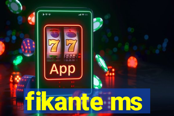 fikante ms